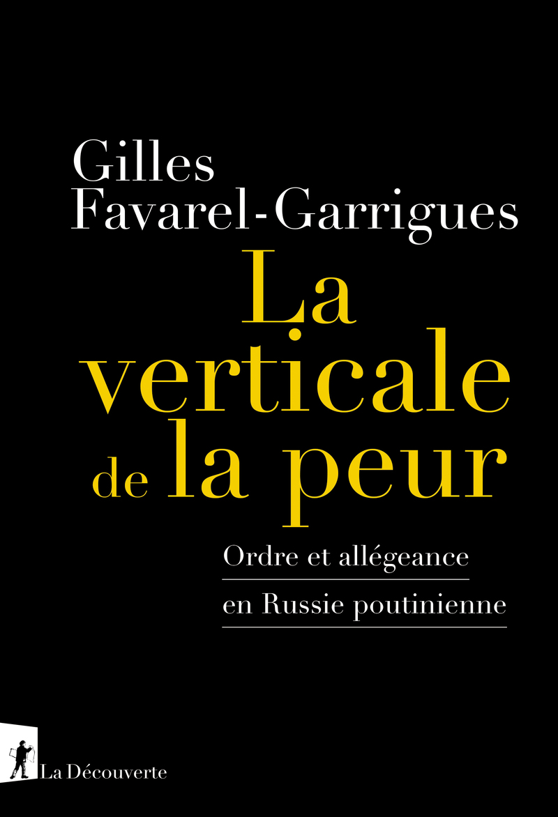 La verticale de la peur. Ordre et allégeance en Russie poutinienne (2023)