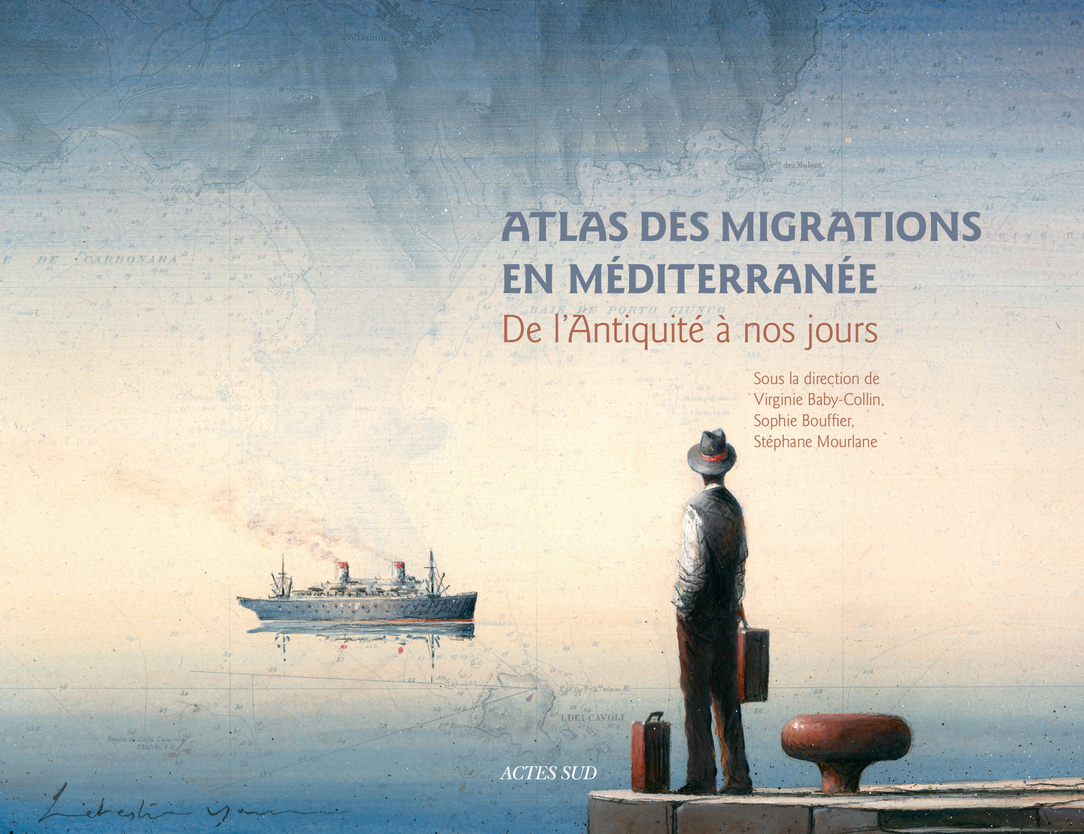Atlas des migrations en Méditerranée [...], Virginie Baby-Collin, Sophie Bouffier, Stéphane Mourlane