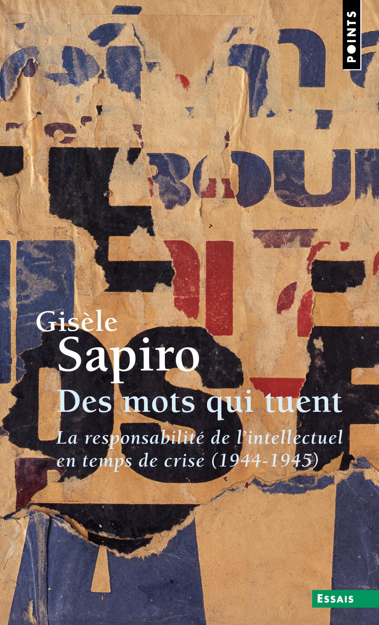 Des mots qui tuent. La responsabilité de l’intellectuel en temps de crise, Gisèle Sapiro