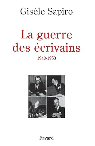 La Guerre des écrivains, 1940-1953, Gisèle Sapiro