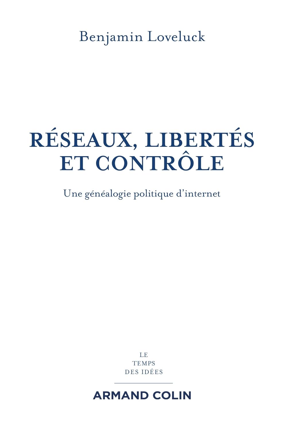 Réseaux, libertés et contrôle [...], B. Loveluck