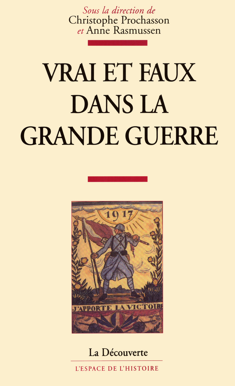 Vrai et faux dans la Grande Guerre, Christophe Prochasson & Anne Rasmussen