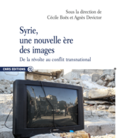 Syrie, une nouvelle ère des images  De la révolte au conflit transnational, C. Boex et A. Devictor