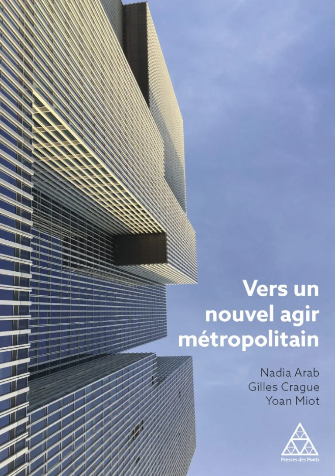 Vers un nouvel agir métropolitain, Gilles Crague, Nadia Arab, Yoan Miot