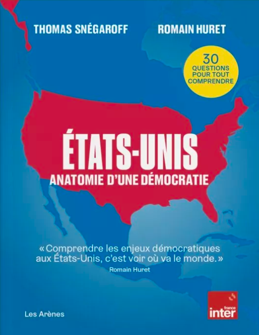 Etats-Unis : anatomie d'une démocratie, R. Huret et T. Snégaroff