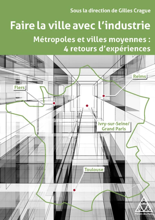 Faire la ville avec l'industrie [...], Gilles Crague, Nadia Arab, Yoan Miot