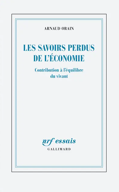 Les savoirs perdus de l'économie, Arnaud Orain